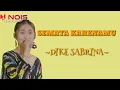 Download Lagu SEMATA KARENAMU (Malam Bantu Aku Tuk Luluhkan Dia) - DIKE SABRINA - LIRIK - LIRIK LAGU