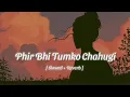 Phir Bhi Tumko Chahugi || Female Version ||  ( Slowed \u0026 Reverb )