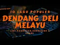 Download Lagu 10 DENDANG MELAYU DELI TERPOPULER 2025 FULL ALBUM NOSTALGIA 