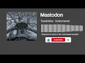 Mastodon - Teardrinker (Instrumental)