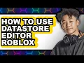 How to Use Datastore Editor Roblox updated
