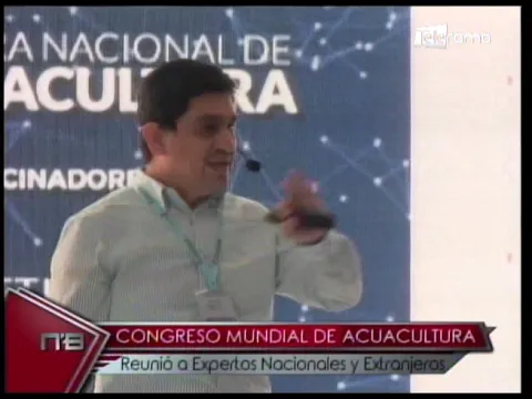 Congreso mundial de Acuacultura reunió a expertos nacionales y extranjeros