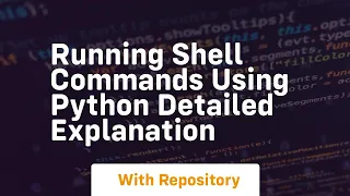 running shell commands using python detailed explanation