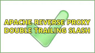 Apache reverse proxy double trailing slash