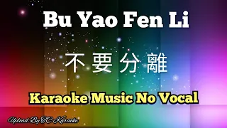 Download Bu Yao Fen Li 不要分离  karaoke no vocal MP3