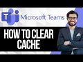 How to Clear New Microsoft Teams Cache