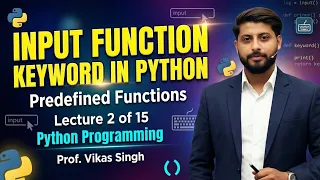 Lecture 2 of 15 input function Predefined functions keyword in Python by Vikas Singh Hindi