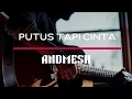 ANDMESH - Putus Tapi Cinta (Lirik Lagu)