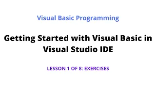 Getting Started with Visual Basic in Visual Studio IDE Exercises