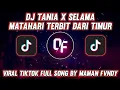 Download Lagu DJ TANIA X SELAMA MATAHARI TERBIT DARI TIMUR VIRAL TIKTOK TERBARU 2023