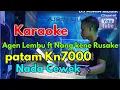Download Lagu AGEN LEMBU LANJUT NANG KENE RUSAKE  [KARAOKE]  PATAM KARO KN7000 - NADA CEWEK