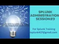 Splunk administration Session