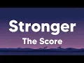 Download Lagu Stronger - The Score (Lyrics)