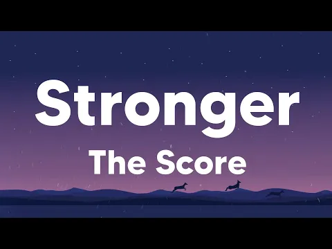 Download MP3 Stronger - The Score (Lyrics)