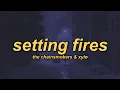 Lagu The Chainsmokers - Setting Fires (lyrics)