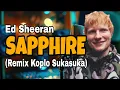 Download Lagu Ed Sheeran - Sapphire (Remix Koplo Reggea) #edsheeran #sapphire #remix #koplosukasuka  #koplo 