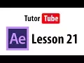 After Effects Tutorial - Lesson 21