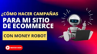 ¡Cómo hacer campañas para mi sitio de Ecommerce con Money Robot?