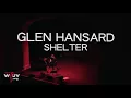 Glen Hansard - "Shelter" (Live at the Sheen Center)