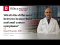 What s the difference between hemorrhoid and anal cancer symptoms OSUCCC - James
