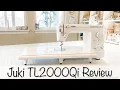 Juki TL2000Qi SEWING MACHINE Review and How To