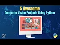5 Awesome Computer Vision Projects Using Python Learn Python