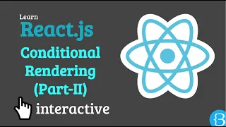 04 1 Conditional Rendering Explain in React Part II - React js Interactive Tutorial Exercises