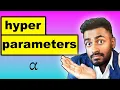 Hyper parameters - EXPLAINED