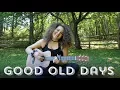 Lagu MACKLEMORE FEAT KESHA - GOOD OLD DAYS COVER
