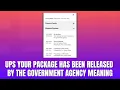 UPS Your Package Has Been Released by the Government Agency Meaning 2026