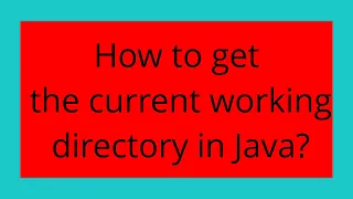 How to get the current working directory in Java