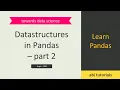 Datastructures in Pandas - part 2