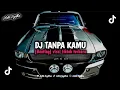 Download Lagu DJ TANPA KAMU - EARLY SUMMER|| (BOOTLEG) VIRAL TIKTOK TERBARU