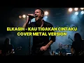 Download Lagu Kau Tigakan Cintaku   Elkasih   Cover Hard Rock Progressive