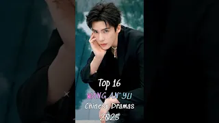Top 16 Wang An Yu Chinese Dramas 2025 Top Cdrama Wanganyu Dramalist Fyp Shorts 