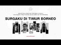 Download Lagu Surgaku di Timur Borneo (Official Music Video)