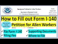How to Fill out Form I-140 I-140 Immigrant Petition for Alien workers I I-140 Step by Step