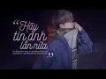 Download Lagu Hãy Tin Anh Lần Nữa - Chu Bin [LYRIC VIDEO] #HTALN