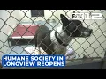 Humane society reopens in Longview