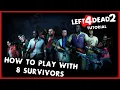 Left 4 Dead 2 - How to play with 8 SURVIVORS Tutorial