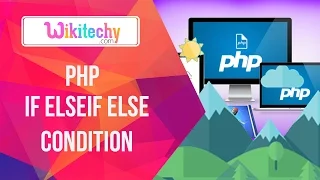 Php if elseif else Condition Php Elseif Php Else Condition elseif Condition Wikitechy com