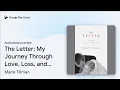 The Letter My Journey Through Love Loss and by Marie Tillman book