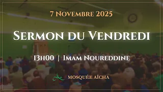 Imam Noureddine Sermon Du Vendredi 07 11 2025 Mosquée Aïcha 