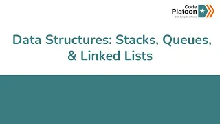 W6D2 Data Structures Stacks Queues Linked Lists