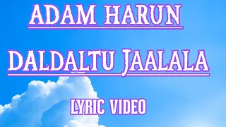 Adam Harun Daldaltu Jaalala LYRIC Video Oromo Music By Hamdi Abdi 