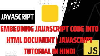Embedding JavaScript Code into HTML Document JavaScript Tutorial in Hindi