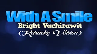 Download WITH A SMILE - Bright Vachirawit [from Still2gether PH] (KARAOKE VERSION) MP3