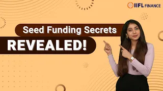 6 things you must know before you get Seed funding for your MSME | IIFL Finance