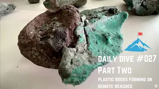 daily dive 027 plastic rocks forming on remote beaches part two
