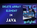 Array Operations Delete an Element from Array in Java Data Structures Tamil Interview Series